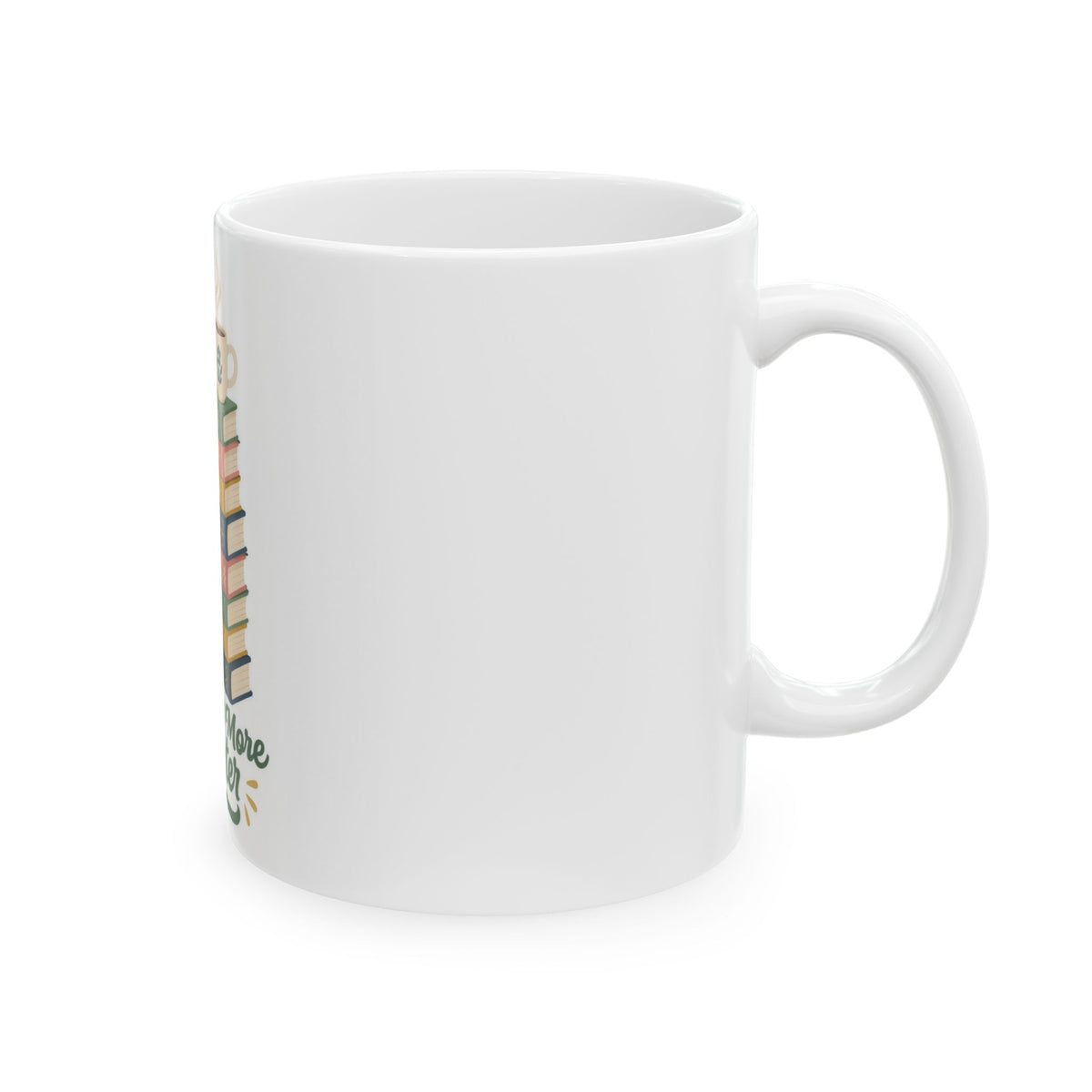 Just One More Chapter Mug - Book Lover 11oz Coffee Mug