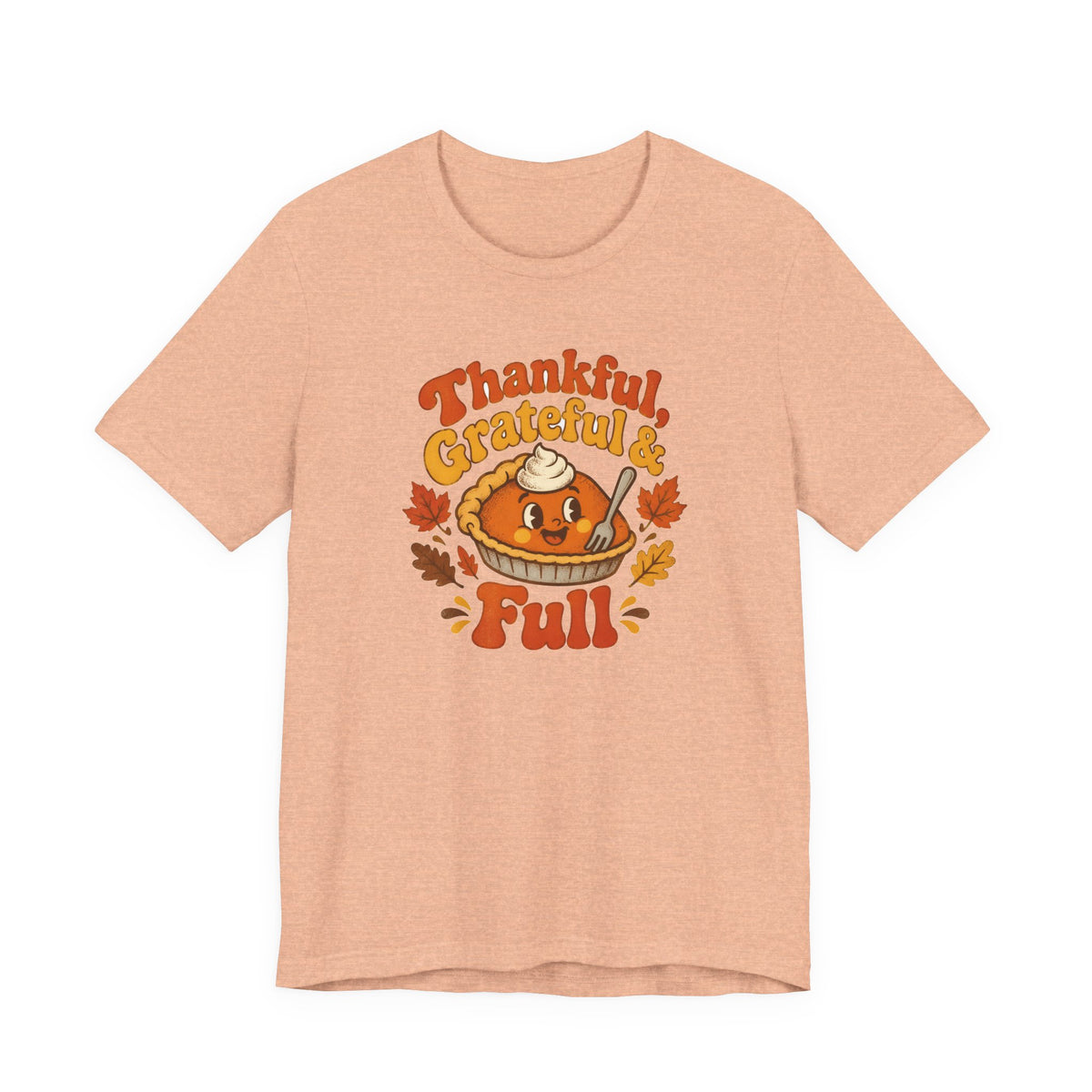 Thankful Grateful and Full Thanksgiving Shirt - Retro Pumpkin Pie Tee