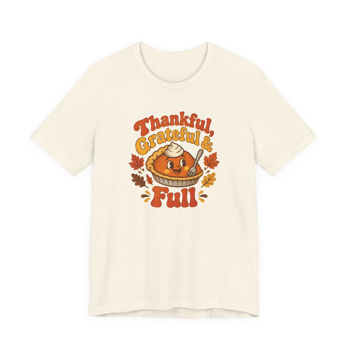 Thankful Grateful and Full Thanksgiving Shirt - Retro Pumpkin Pie Tee