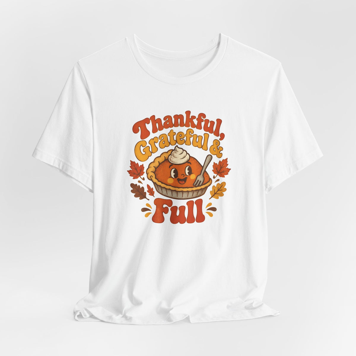 Thankful Grateful and Full Thanksgiving Shirt - Retro Pumpkin Pie Tee